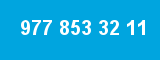 977 853 32 11